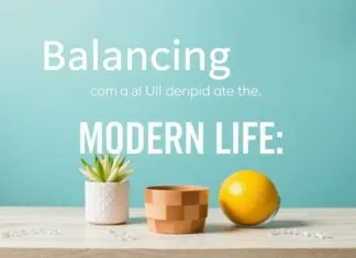 Balancing Modern Life: Tips for a Harmonious Lifestyle Balancing Modern Life: Tips for a Harmonious Lifestyle