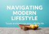 Navigating the Modern Lifestyle: Tips for a Balanced and Fulfilling Life Navigating the Modern Lifestyle: Tips for a Balanced and Fulfilling Life