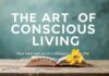The Art of Mindful Living: Transforming Everyday Moments into Meaningful Experiences The Art of Conscious Living: Transforming Ordinary Moments into Meaningful Experiences