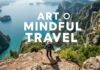 The Art of Mindful Travel: How to Plan and Enjoy Your Next Adventure The Art of Mindful Travel: How to Plan and Enjoy Your Next Adventure