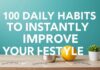 10 Daily Habits to Elevate Your Lifestyle Instantly 10 Daily Habits to Instantly Improve Your Lifestyle