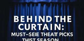 Behind the Curtain: Must-See Theater Picks This Season Behind the Curtain: Must-See Theater Picks This Season