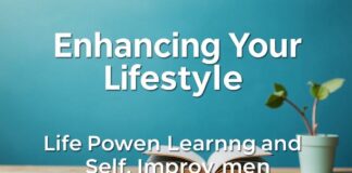Enhancing Your Lifestyle: The Power of Continuous Learning and Self-Improvement Enhancing Your Lifestyle: The Power of Lifelong Learning and Self-Improvement
