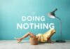 The Art of Doing Nothing: Why We Need to Embrace Idleness The Art of Doing Nothing: Why We Need to Embrace Laziness
