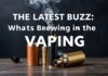The Latest Buzz: What’s Cooking in the Vaping World? The Latest Buzz: What's Brewing in the Vaping World?