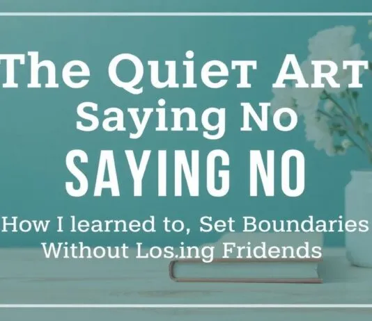 The Quiet Art of Saying No: How I Learned to Set Boundaries Without Losing Friends The Quiet Art of Saying No: How I Learned to Set Boundaries Without Losing Friends
