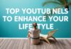 Top YouTube Channels to Elevate Your Lifestyle Game Top YouTube Channels to Enhance Your Lifestyle